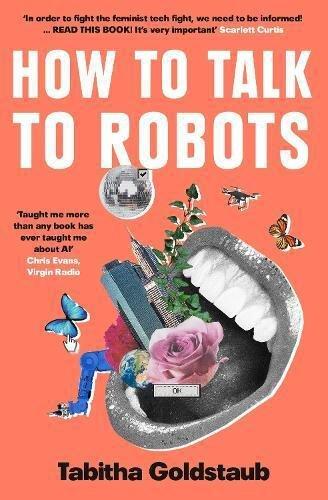 How To Talk To Robots - A Girls' Guide To A Future Dominated By AI | Tabitha Goldstaub, , medium