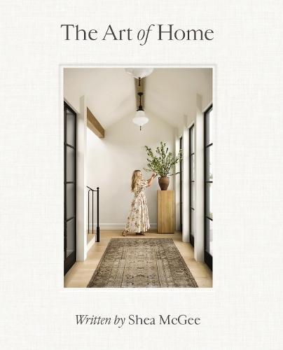 The Art Of Home - A Designer Guide To Creating An Elevated Yet Approachable Home | Shea Mcgee, , large image number 0