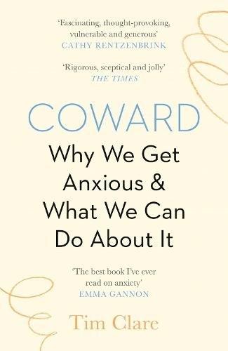 Coward Why We Get Anxious & What We Can Do About It | Tim Clare, , medium