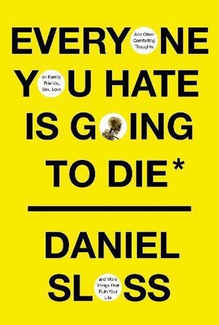 PENGUIN BOOKS UK - Everyone You Hate Is Going To Die | Daniel Sloss