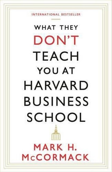 PROFILE BOOKS UK - What They Don't Teach You At Harvard Business School | Mark H. Mccormack