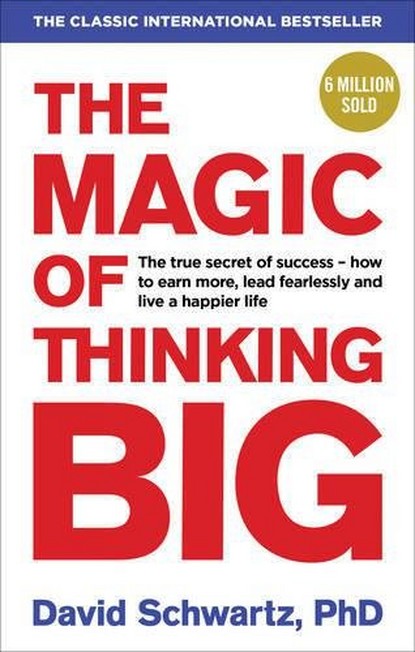 RANDOM HOUSE UK - The Magic of Thinking Big | David J. Schwartz