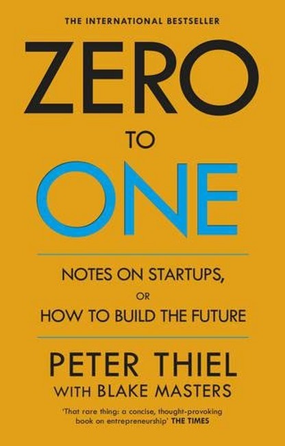 RANDOM HOUSE UK - Zero to One Notes on Start Ups or How to Build the Future | Peter Thiel