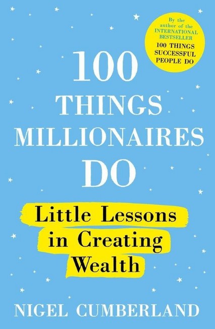 HODDER & STOUGHTON LTD UK - 100 Things Millionaires Do Little Lessons In Creating Wealth | Nigel Cumberland
