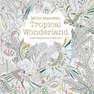 PAVILION UK - Millie Marotta's Tropical Wonderland a colouring book adventure | Millie Marotta