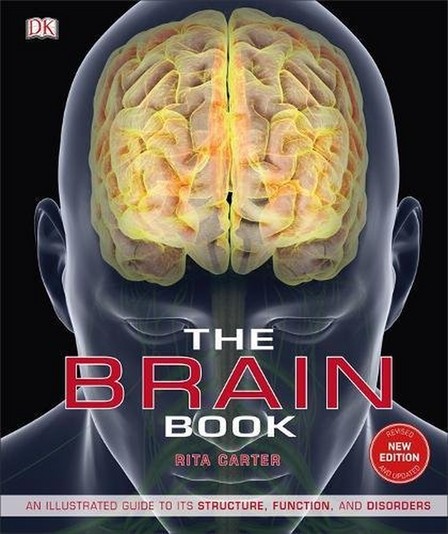 DORLING KINDERSLEY UK - The Brain Book An Illustrated Guide to Its Structure Functions and Disorders | Rita Carter