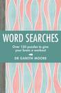MICHAEL O'MARA - Word Searches Over 150 Puzzles to Give Your Brain A Workout | Gareth Moore