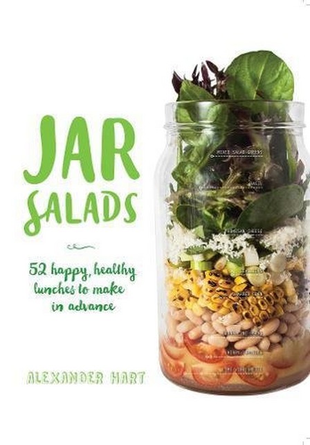 RIZZOLI INTERNATIONAL PUBLICATIONS - Jar Salads 52 Happy Healthy Lunches | Alexander Hart