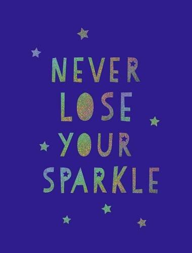 SUMMERSDALE PUBLISHERS - Never Lose Your Sparkle | Various Authors