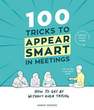 PENGUIN BOOKS UK - 100 Tricks to Appear Smart In Meetings | Sarah Cooper