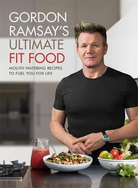 HODDER & STOUGHTON LTD UK - Gordon Ramsay Ultimate Fit Food Mouth-watering recipes to fuel you for life | Gordon Ramsay