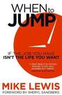 HODDER & STOUGHTON LTD UK - When to Jump If the Job You Have Isn't the Life You Want | Mike Lewis