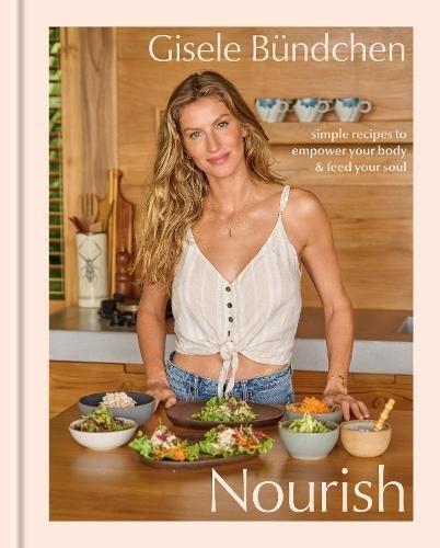 Nourish - Simple Recipes To Empower Your Body And Feed Your Soul | Gisele Bündchen, , medium