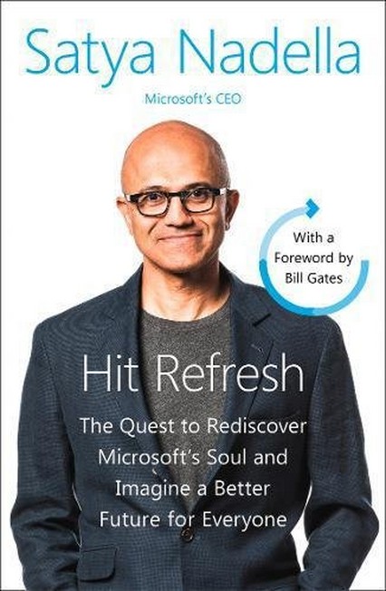 HARPER COLLINS UK - Hit Refresh The Quest to Rediscover Microsoft's Soul and Imagine a Better Future for Everyone | Satya Nadella