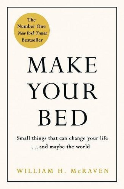 PENGUIN BOOKS UK - Make Your Bed Small things that can change your life... and maybe the world | William H Mcraven