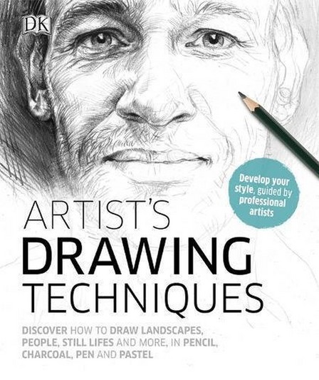 DORLING KINDERSLEY UK - Artist's Drawing Techniques Discover How to Draw Landscapes People Still Lifes and More in Pencil Charcoal Pen and Pastel | Dorling Kindersley