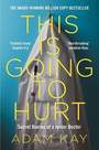 PAN MACMILLAN UK - This is Going to Hurt Secret Diaries of a Junior Doctor | Andrea Kay