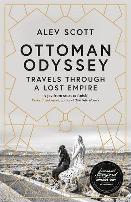 QUERCUS UK - Ottoman Odyssey Travels through a Lost Empire | Alev Scott