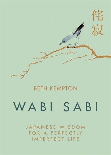 LITTLE BROWN & COMPANY UK - Wabi Sabi Japanese Wisdom for a Perfectly Imperfect Life | Beth Kempton