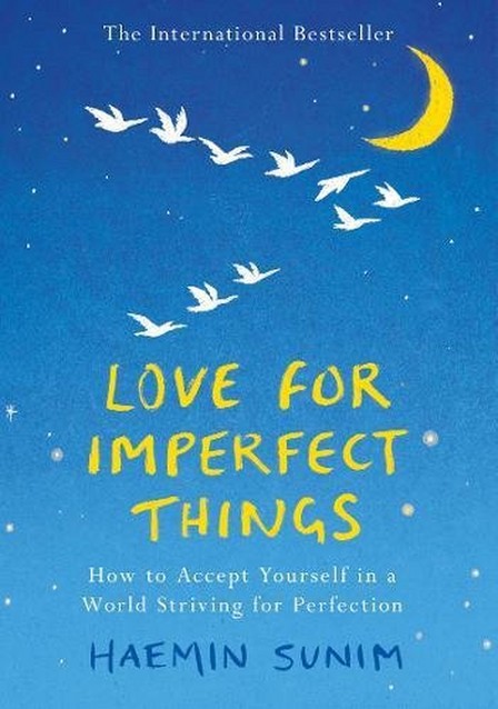 PENGUIN BOOKS UK - Love for Imperfect Things How to Accept Yourself in a World Striving for Perfection | Haemin Sunim
