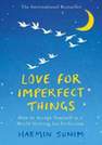 PENGUIN BOOKS UK - Love for Imperfect Things How to Accept Yourself in a World Striving for Perfection | Haemin Sunim