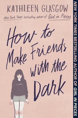 How To Make Friends With The Dark | Kathleen Glasgow, , medium