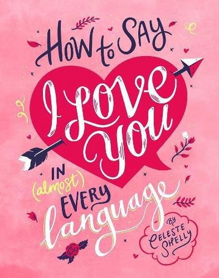 LAURENCE KING UK - How to Say I Love You in (Almost) Every Language | Celeste Shelly