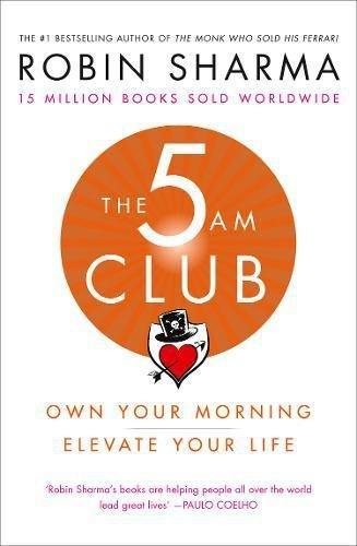 The 5 AM Club Own Your Morning. Elevate Your Life. | Robin S. Sharma, , medium