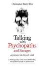 BONNIER BOOKS - Talking with Psychopaths and Savages - a Journey into the Evil Mind A Chilling Study of the Most Cold-Blooded Manipulative People on Planet Earth |...