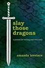 ANDREWS MCMEEL USA - Slay Those Dragons A Journal for Writing Your Own Story | Amanda Lovelace