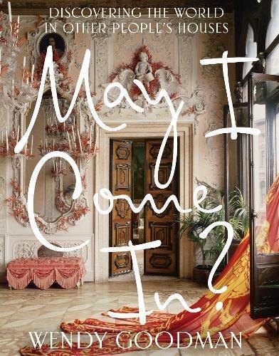 May I Come In? Discovering the World in Other People's Houses | Wendy Goodman, , medium