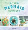 ANDREWS MCMEEL USA - The Mermaid Cookbook | Alex Carey