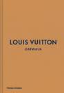 THAMES & HUDSON LTD UK - Louis Vuitton Catwalk The Complete Fashion Collections | Louise Rytter