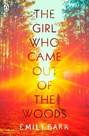 PENGUIN BOOKS UK - The Girl Who Came Out Of The Woods | Emily Barr