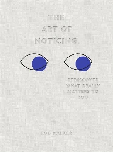 The Art Of Noticing Rediscover What Really Matters To You | Rob Walker, , large image number 0