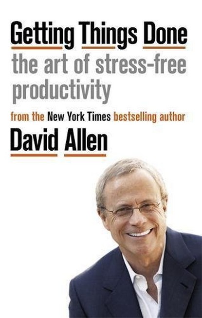LITTLE BROWN & COMPANY - Getting Things Done The Art of Stress-free Productivity | David Allen