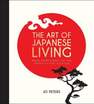 SUMMERSDALE PUBLISHERS - The Art Of Japanese Living Bring Mindfulness Joy And Simplicity Into Your Life | Summersdale