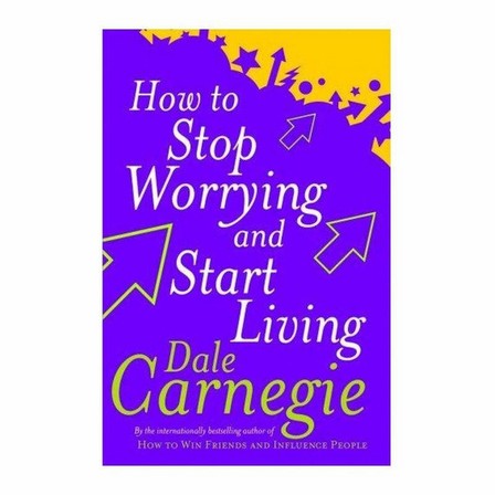 RANDOM HOUSE UK - How to Stop Worrying & Start Living | Dale Carnegie