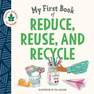SOURCEBOOKS INC. USA - My First Book of Reduce Reuse & Recycle | Asa Gilland