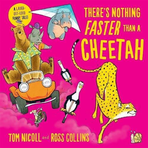 PAN MACMILLAN UK - Theres Nothing Faster Than A Cheetah | Tom Nicoll