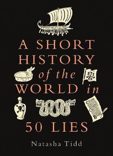 MICHAEL O'MARA - A Short History of The World In 50 Lies | Natasha Tidd