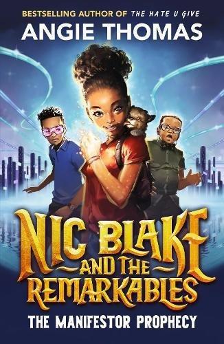 WALKER BOOKS UK - Nic Blake And The Remarkables Book 1 The Manifestor Prophecy | Angie Thomas