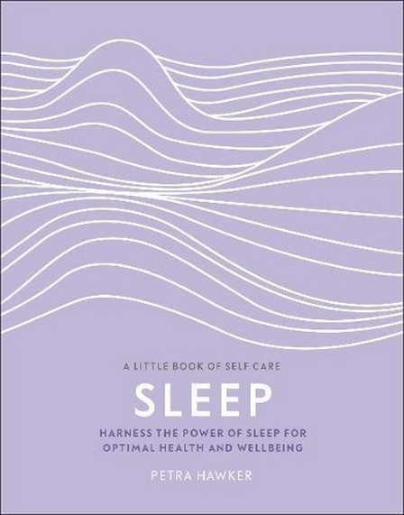 DORLING KINDERSLEY UK - Sleep Harness The Power Of Sleep For Optimal Health And Wellbeing | Petra Hawker
